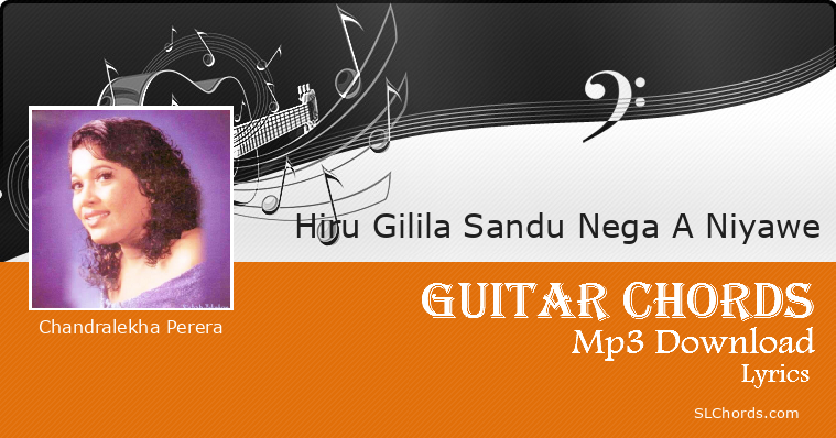 Hiru Gilila Sandu Nega A Niyawe Chords, Lyrics, Mp3 ...