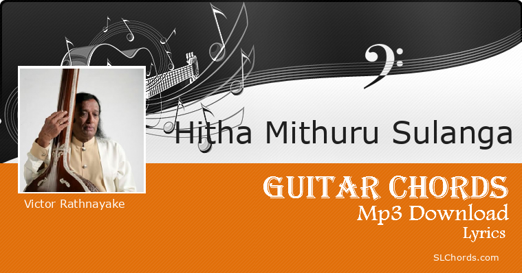 Hitha Mithuru Sulanga Chords Lyrics Mp3 Download Victor Rathnayake 0821