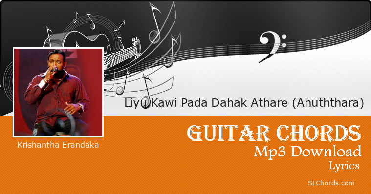 Liyu Kawi Pada Dahak Athare Anuththara Chords Lyrics Mp3 Download Krishantha Erandaka 