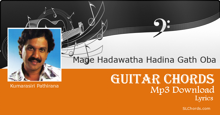 Mage Hadawatha Hadina Gath Oba Chords Lyrics Mp3 Download